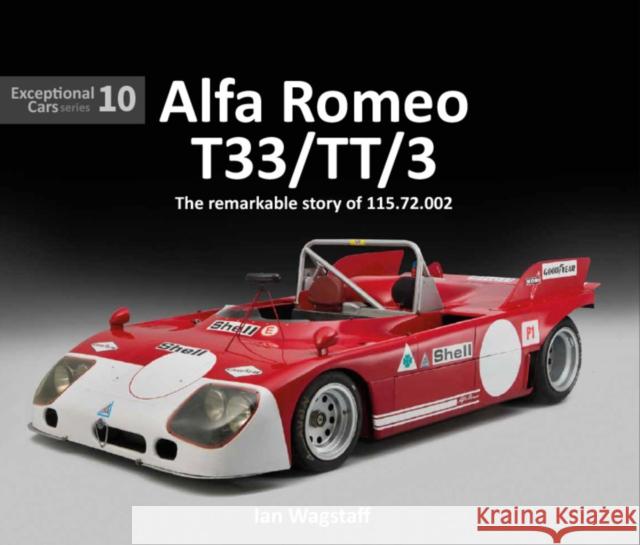 Alfa Romeo T33/TT/3: The remarkable history of 115.72.002 Ian Wagstaff 9781907085345