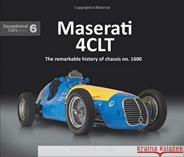 Maserati 4CLT: The remarkable history of chassis no. 1600 Cristian Bertschi 9781907085758 Porter Press International