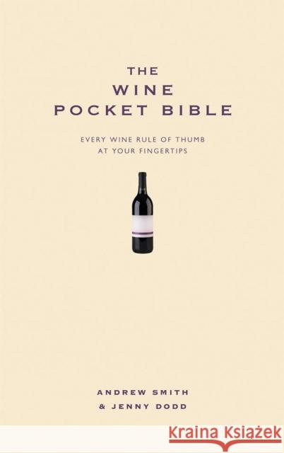 The Wine Pocket Bible: Everything a wine lover needs to know Jenny Dodd 9781907087042