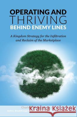 Operating and Thriving Behind Enemy Lines: A Kingdom Strategy for the Infiltration and Reclaim of the Marketplace Charles Omole 9781907095207 Winning Faith