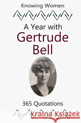 A Year with Gertrude Bell: 365 Quotations Gertrude Bell Sharla Race 9781907119231