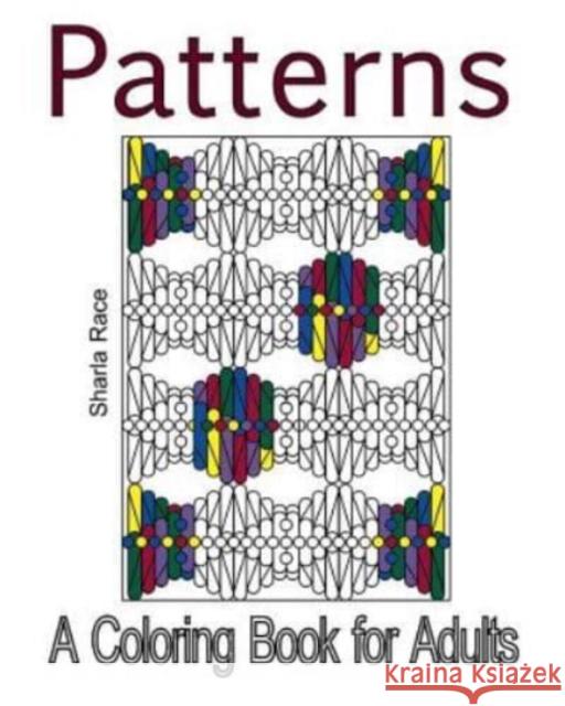Patterns: A Coloring Book For Adults Sharla Race 9781907119439 Tigmor Books