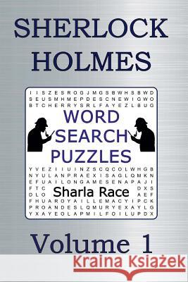 Sherlock Holmes Word Search Puzzles Volume 1: A Scandal in Bohemia and The Red-Headed League Race, Sharla 9781907119545 Tigmor Books