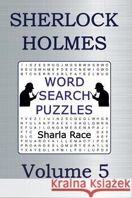 Sherlock Holmes Word Search Puzzles Volume 5: The Adventure of the Engineer's Thumb and The Adventure of the Noble Bachelor Race, Sharla 9781907119583