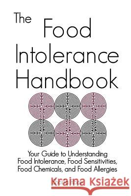 The Food Intolerance Handbook: Your Guide to Understanding Food Intolerance, Food Sensitivities, Food Chemicals, and Food Allergies Sharla Race 9781907119606 Tigmor Books