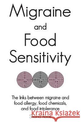 Migraine and Food Sensitivity: The links between migraine and food allergy, food chemicals, and food intolerance Sharla Race 9781907119705