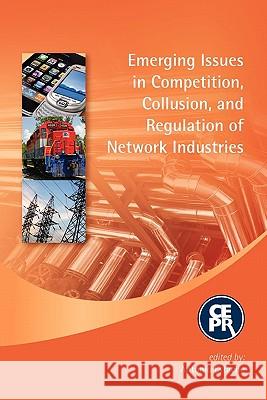 Emerging Issues in Competition, Collusion, and Regulation of Network Industries Antonio Estache 9781907142352 London School of Economics and Political Scie
