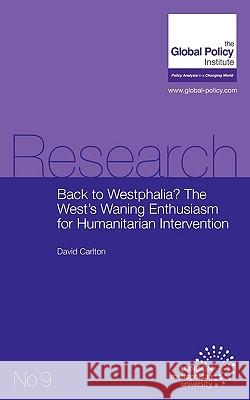 Back to Westphalia? the West's Waning Enthusiasm for Humanitarian Intervention David Carlton 9781907144042