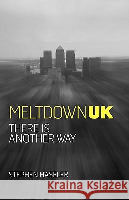 Meltdown UK - There is Another Way Stephen Haseler 9781907144059