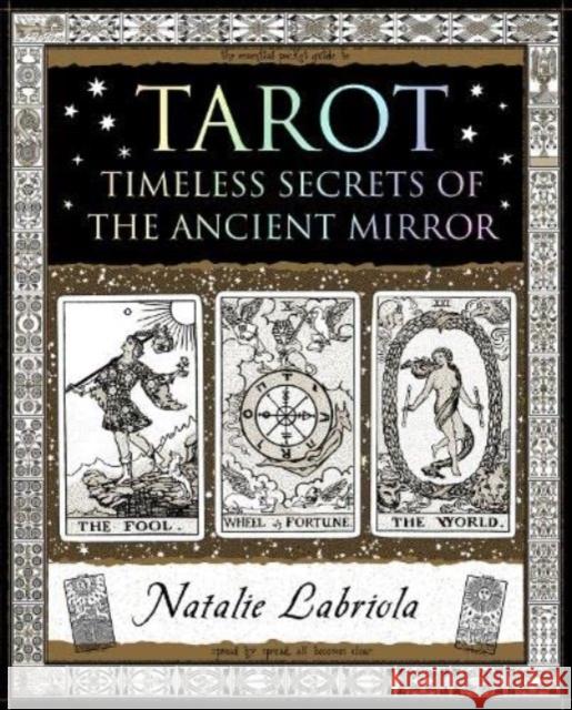 Tarot: Timeless Secrets of the Ancient Mirror Natalie Labriola 9781907155505 Wooden Books