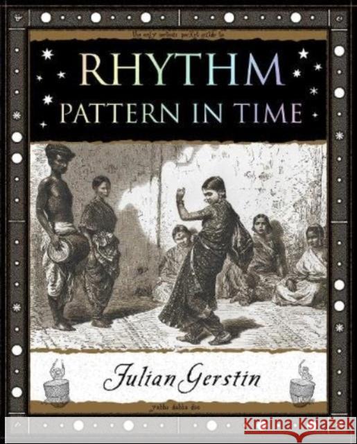 Rhythm: Pattern in Time Julian Gerstin 9781907155628 Wooden Books