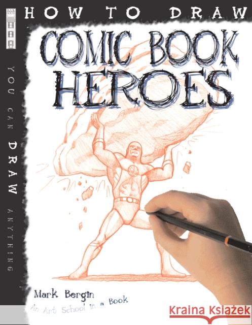 How To Draw Comic Book Heroes Mark Bergin 9781907184277