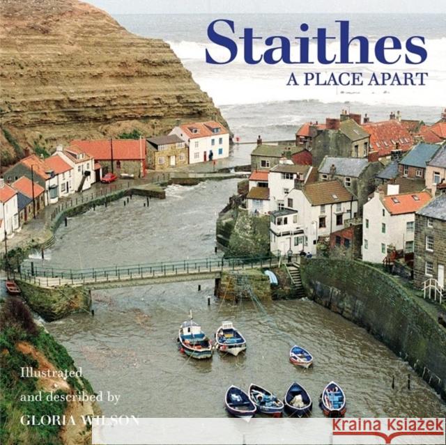 Staithes: A Place Apart Gloria Wilson 9781907206634
