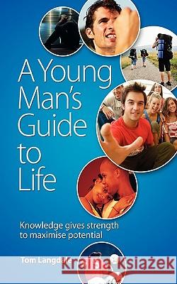 A Young Man's Guide to Life Tom Langdale 9781907211348 Grosvenor House Publishing Limited