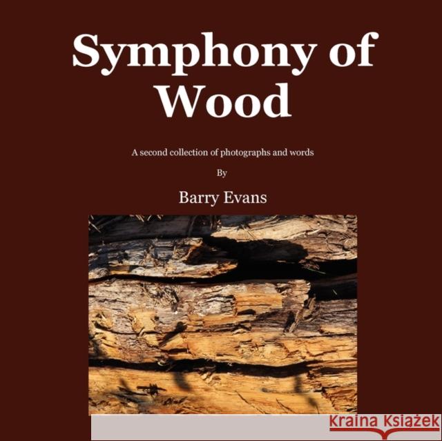 Symphony of Wood Barry Evans 9781907215070 Code Green Publishing