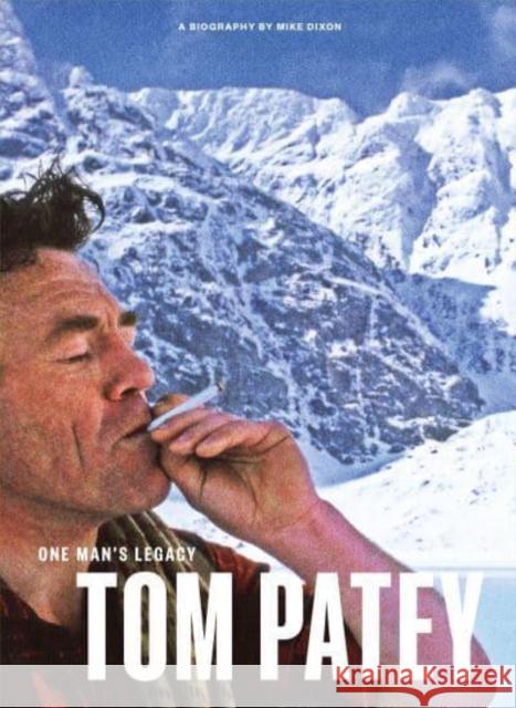 One Man's Legacy: Tom Patey Mike Dixon 9781907233463 Scottish Mountaineering Club