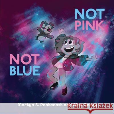 Not Pink Not Blue Martyn S Pentecost, Alex Casey 9781907282751 Mpowr Ltd