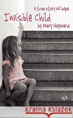 Invisible Child Mary Hayward 9781907294754 Diadem Books