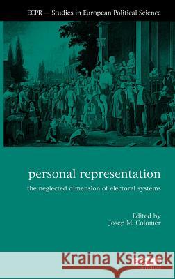 Personal Representation: The Neglected Dimension of Electoral Systems Colomer, Josep M. 9781907301162 Ecpr Press