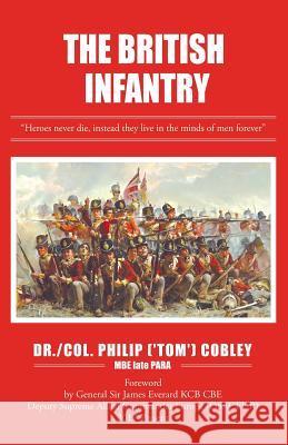 The British Infantry Dr Philip Coble Gen Sir James Everar 9781907313639 London Press