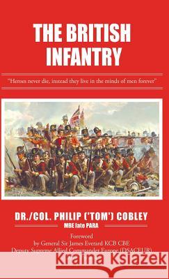 The British Infantry Dr Philip Coble Gen Sir James Everar 9781907313998 London Press