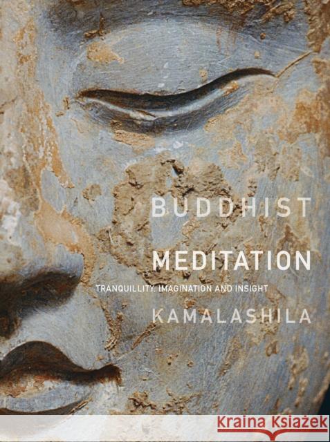 Buddhist Meditation: Tranquility, Imagination and Insight Dharmachari Kamalashila 9781907314094 Windhorse Publications (UK)