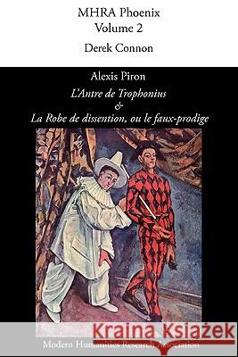 Alexis Piron, 'L'antre de Trophonius' Et 'la Robe de Dissention, Ou Le Faux-Prodige' Alexis Piron, Derek Connon 9781907322143 Modern Humanities Research Association