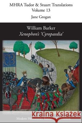 William Barker, Xenophon's 'Cyropaedia' Jane Grogan 9781907322266 Modern Humanities Research Association