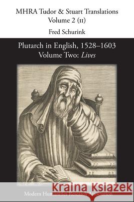 Plutarch in English, 1528-1603. Volume Two: Lives Fred Schurink 9781907322426