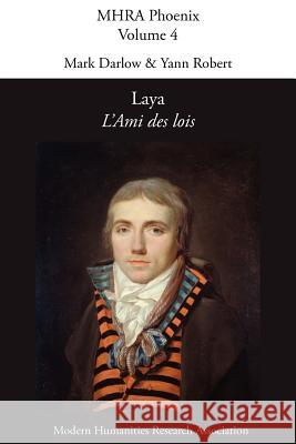 Laya, 'L'ami Des Lois' J L Laya, Senior Lecturer in French Mark Darlow (University of Cambridge), Yann Robert 9781907322440