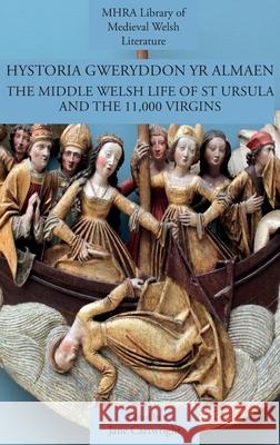 Hystoria Gweryddon yr Almaen: The Middle Welsh Life of St Ursula and the 11,000 Virgins Jane Cartwright 9781907322594