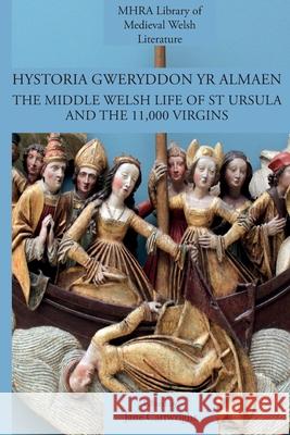 Hystoria Gweryddon yr Almaen: The Middle Welsh Life of St Ursula and the 11,000 Virgins Jane Cartwright 9781907322747 Modern Humanities Research Association