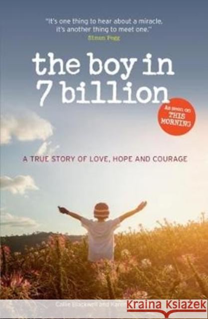 The Boy in 7 Billion: A true story of love, courage and hope Callie Blackwell 9781907324666