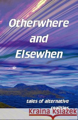 Otherwhere and Elsewhen Gill James 9781907335235 Bridge House