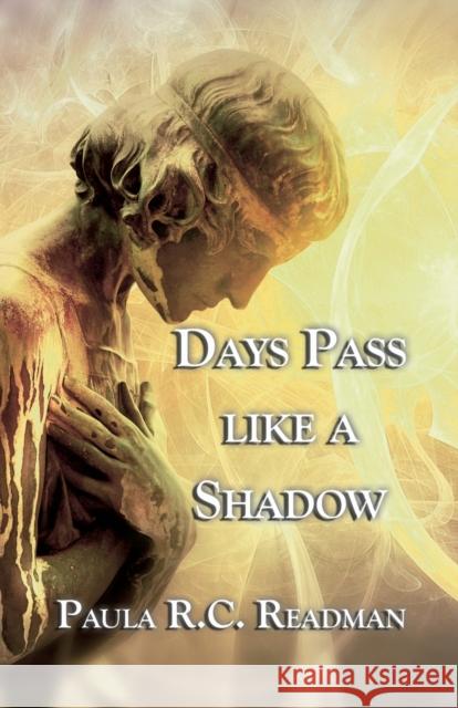 Days Pass Like a Shadow Paula R.C. Readman 9781907335808 Bridge House Publishing