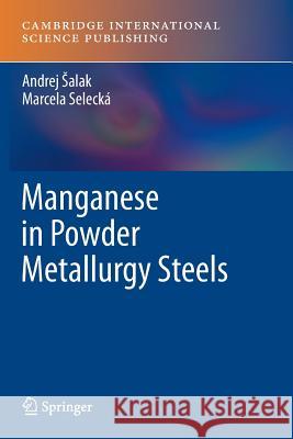 Manganese in Powder Metallurgy Steels Andrej Alak Marcela Selecka 9781907343902 Cambridge International Science Publishing