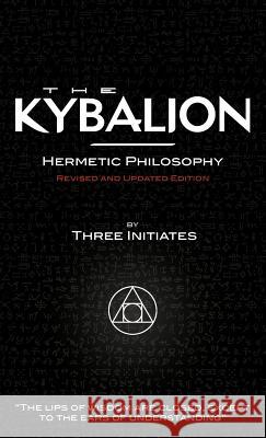 The Kybalion - Revised and Updated Edition The Three Initiates 9781907347009 White Crane Publishing