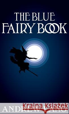 The Blue Fairy Book Andrew Lang 9781907347139