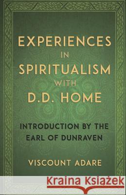 Experiences in Spiritualism with D D Home Viscount Adare 9781907355936 White Crow Books
