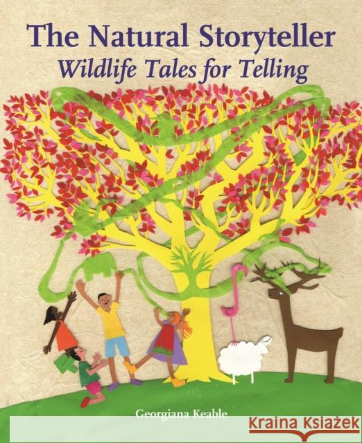 The Natural Storyteller: Wildlife Tales for Telling Keable, Georgiana 9781907359804