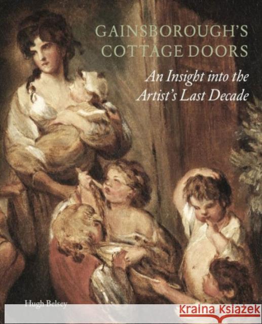 Gainsborough'S Cottage Doors Hugh Belsey 9781907372506 0