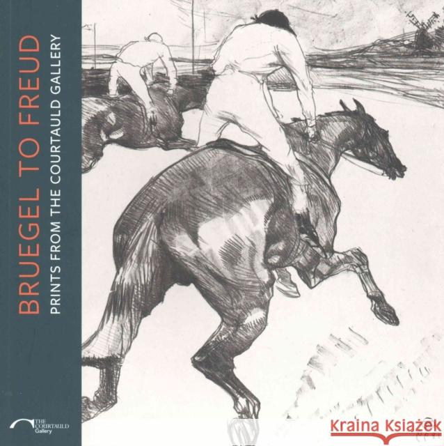 Breugel to Freud: Prints from the Courtauld Gallery Rachel Sloan 9781907372681 Paul Holberton Publishing