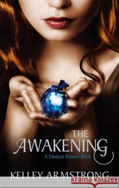 The Awakening: Book 2 of the Darkest Powers Series Kelley Armstrong 9781907410079