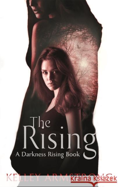 The Rising: Book 3 of the Darkness Rising Series Kelley Armstrong 9781907410994 Little, Brown Book Group