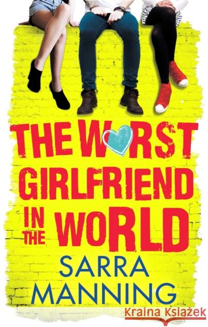 The Worst Girlfriend in the World Sarra Manning 9781907411014 Little, Brown Book Group