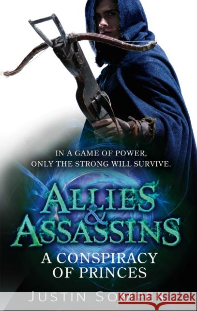 Allies & Assassins: A Conspiracy of Princes: Number 2 in series Justin Somper 9781907411885