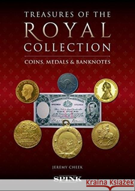 Monarchy, Money and Medals: Coins, Banknotes and Medals from the Collection of Her Majesty The Queen Jeremy Cheek 9781907427916 Spink Books