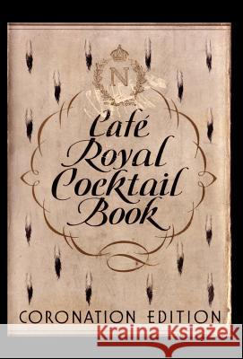 Cafe Royal Cocktail Book Frederick Carter Jared McDaniel Brown William J. Tarling 9781907434136 Jared Brown