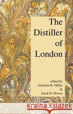 The Distiller of London Anistatia R. Miller Jared M. Brown 9781907434518 Jared Brown