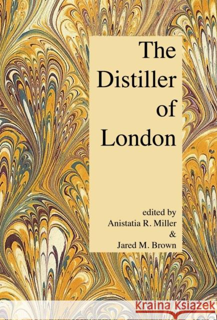 The Distiller of London Anistatia R Miller, Jared M Brown 9781907434549 Jared Brown